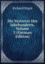 Die Vertreter Des Jahrhunderts, Volume 3 (German Edition)