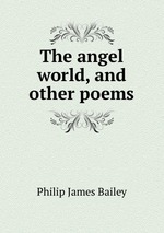 The angel world, and other poems