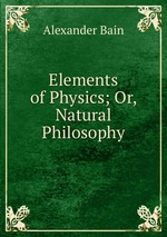 Elements of Physics; Or, Natural Philosophy