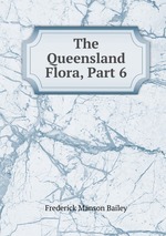 The Queensland Flora, Part 6