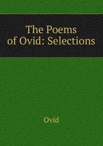 The Poems of Ovid: Selections