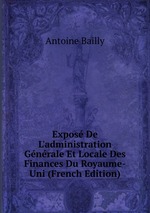 Expos De L`administration Gnrale Et Locale Des Finances Du Royaume-Uni (French Edition)