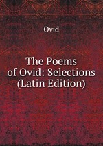 The Poems of Ovid: Selections (Latin Edition)