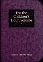 For the Children`S Hour, Volume 3