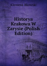 Historya Krakowa W Zarysie (Polish Edition)
