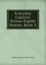 Everyday Classics: Primer-Eighth Reader, Book 3