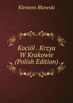 Kocil . Krzya W Krakowie (Polish Edition)