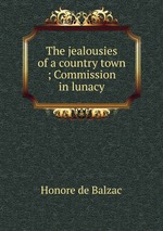 The jealousies of a country town ; Commission in lunacy