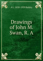 Drawings of John M. Swan, R. A