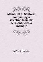 Memorial of Sanford: comprising a selection from his sermons, with a memoir
