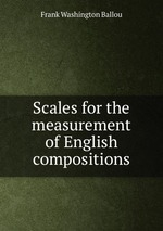 Scales for the measurement of English compositions