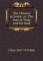 The Chinese at home: or, The man of Tong and his land