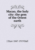 Macao, the holy city: the gem of the Orient earth