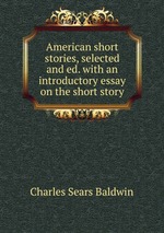 American short stories, selected and ed. with an introductory essay on the short story