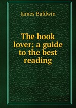 The book lover; a guide to the best reading