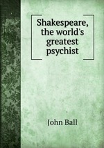 Shakespeare, the world`s greatest psychist