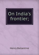 On India`s frontier;