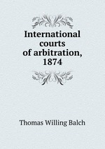 International courts of arbitration, 1874
