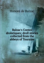 Balzac`s Contes drolatiques; droll stories collected from the abbeys of Touraine