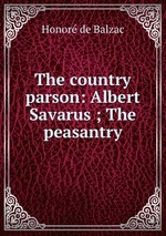 The country parson: Albert Savarus ; The peasantry