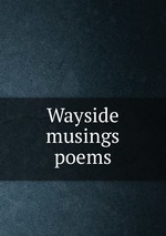 Wayside musings poems