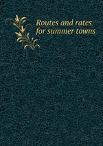 Routes and rates for summer towns