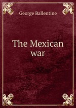 The Mexican war