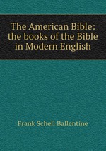 The American Bible: the books of the Bible in Modern English