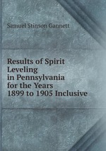Results of Spirit Leveling in Pennsylvania for the Years 1899 to 1905 Inclusive