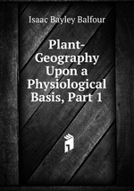 Plant-Geography Upon a Physiological Basis, Part 1