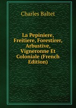 La Pepiniere, Freitiere, Forestirer, Arbustive, Vigneronne Et Coloniale (French Edition)