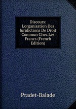 Discours: L`organisation Des Juridictions De Droit Commun Chez Les Francs (French Edition)