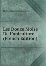 Les Douze Moise De L`apiculture (French Edition)