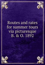 Routes and rates for summer tours via picturesque B. & O. 1892