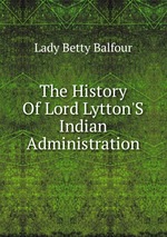 The History Of Lord Lytton`S Indian Administration