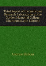 Third Report of the Wellcome Research Laboratories at the Gordon Memorial College, Khartoum (Latin Edition)