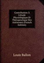 Contribution  L`tude Physiologique Et Thrapeutique Des Anmones (French Edition)
