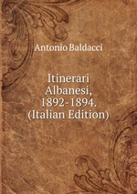 Itinerari Albanesi, 1892-1894. (Italian Edition)