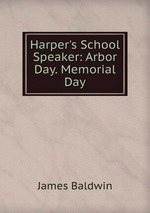 Harper`s School Speaker: Arbor Day. Memorial Day