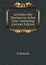 Leitfaden Der Planimetrie Nebst Einer Sammlung (German Edition)