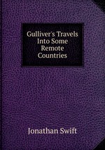 Gulliver`s Travels Into Some Remote Countries