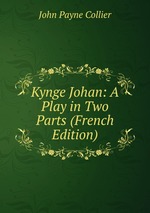 Kynge Johan: A Play in Two Parts (French Edition)