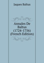 Annales De Baltus (1724-1756) (French Edition)