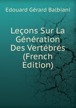 Leons Sur La Gnration Des Vertbrs (French Edition)