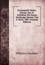 Gesammelte Werke: Heraus. Von W. Scheibner Mit Einem Nachtrage, Heraus. Von F. Klein, 1887 (German Edition)