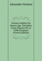 Posies Indites Du Moyen ge: Prcdes D`une Histoire De La Fable sopique (French Edition)