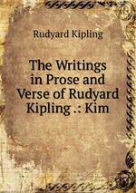 The Writings in Prose and Verse of Rudyard Kipling .: Kim