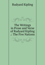 The Writings in Prose and Verse of Rudyard Kipling .: The Five Nations