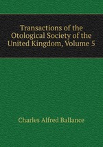 Transactions of the Otological Society of the United Kingdom, Volume 5