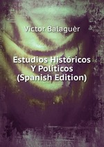 Estudios Histricos Y Polticos (Spanish Edition)